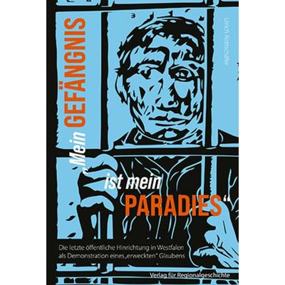 »Mein Gefängnis ist mein Paradies«, Taschenbuch von Ulrich Rottschäfer, Aschendorff, 978-3-7395-1553-3