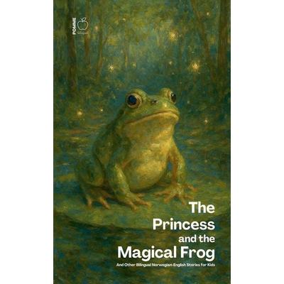 The Princess and the Magical Frog And Other Bilingual Norwegian-English Stories for Kids, Taschenbuch von Pomme Bilingual, Pomme Bilingual