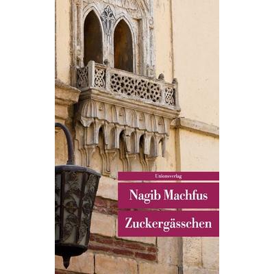 Zuckergässchen, Taschenbuch von Nagib Machfus, Unionsverlag, 978-3-293-20751-6