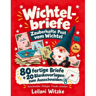 Wichtelbriefe - Zauberhafte Post vom Wichtel, Taschenbuch von Leilani Witzke, BoD – Books on Demand, 978-3-696-79603-7