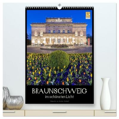 Braunschweig im schönsten Licht (hochwertiger Premium Wandkalender 2026 DIN A2 hoch), Kunstdruck in Hochglanz