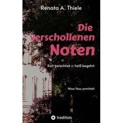 Die verschollenen Noten, Taschenbuch von Renata Anna Thiele, Tredition, 978-3-384-66583-6