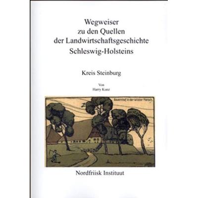 Wegweiser zu den Quellen der Landwirtschaftsgeschichte Schleswig-Holsteins, Taschenbuch von Harry Kunz, Nordfriisk Instituut, 978-3-88007-340-1