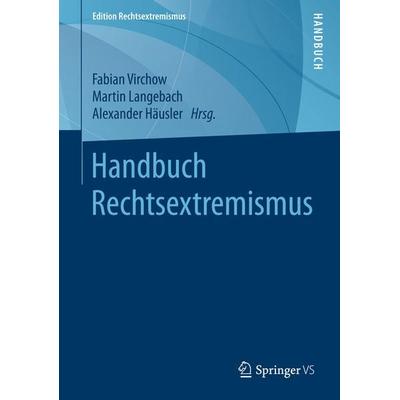 Handbuch Rechtsextremismus, Gebundene Ausgabe von , Springer Fachmedien Wiesbaden GmbH, 978-3-531-18502-6
