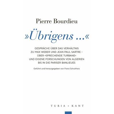 »Übrigens ...«, Taschenbuch von Pierre Bourdieu, Verlag Turia + Kant, 978-3-9851413-4-0
