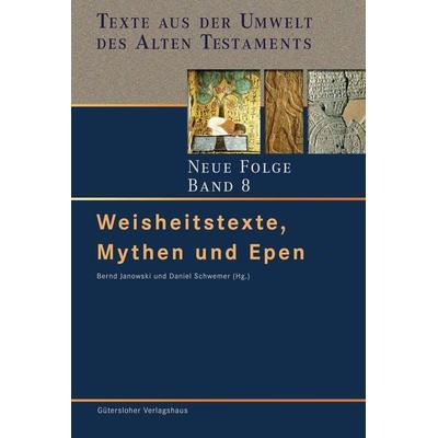 Texte aus der Umwelt des Alten Testaments. Neue Folge. (TUAT-NF) / Weisheitstexte, Mythen und Epen, Gebundene Ausgabe von , Gütersloher Verlagshaus,