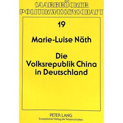 Die Volksrepublik China in Deutschland, Taschenbuch von Marie-Luise Domes-Näth, Peter Lang GmbH, Internationaler Verlag der Wissenschaften,