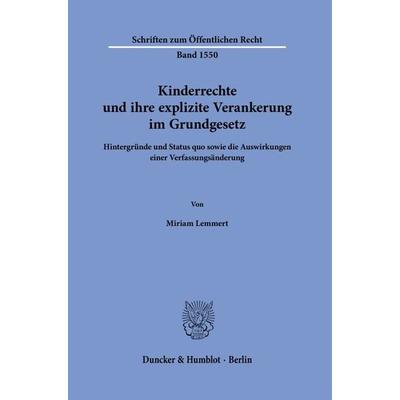 Kinderrechte und ihre explizite Verankerung im Grundgesetz, Gebundene Ausgabe von Miriam Lemmert, Duncker & Humblot, 978-3-428-19219-9