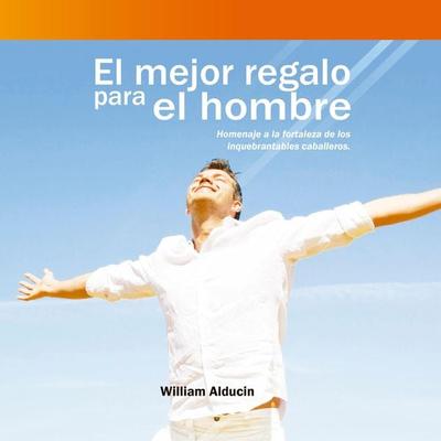 El Mejor Regalo para el Hombre - William Alducin, Audio, 9789179210656