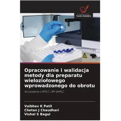 Opracowanie i walidacja metody dla preparatu wieloziolowego wprowadzonego do obrotu, Fachbücher von Chetan J Chaudhari, Vaibhav K Patil, Vishal S Bagul