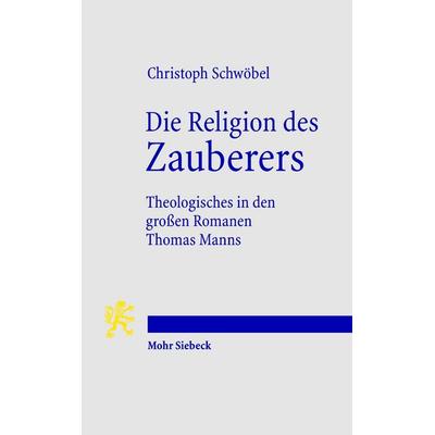 Die Religion des Zauberers, Taschenbuch von Christoph Schwöbel, Mohr Siebeck, 978-3-16-148743-9