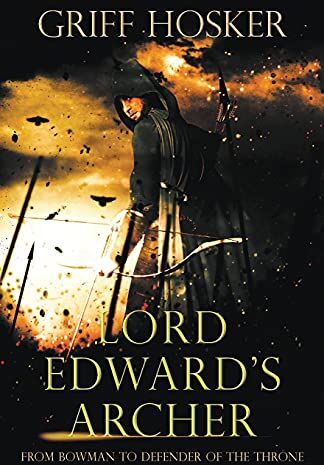 Griff Hosker - Lord Edward's Archer: A fast-paced, action-packed historical fiction novel - Preis vom 17.10.2026 19:25:27 h