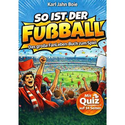 So ist der Fußball!, Taschenbuch von Karl Jahn, Epubli, 978-3-565-15678-8