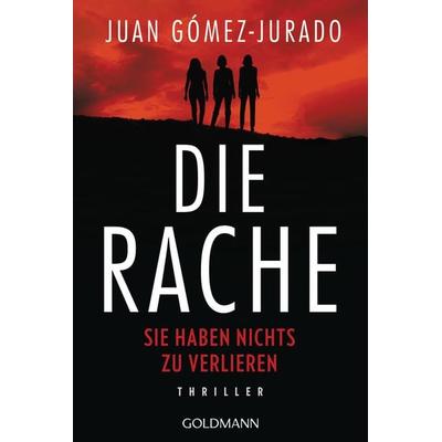 Die Rache - Sie haben nichts zu verlieren, Taschenbuch von Juan Gómez-Jurado, Goldmann