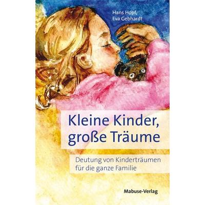 Kleine Kinder, große Träume, Gebundene Ausgabe von Hans Hopf, Mabuse, 978-3-86321-541-5