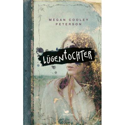 Lügentochter, Gebundene Ausgabe von Megan Cooley Peterson, Magellan, 978-3-7348-5051-6