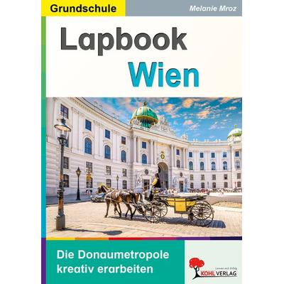 Lapbook Wien, Taschenbuch von Melanie Mroz, KOHL VERLAG Der Verlag mit dem Baum, 978-3-9884132-9-1