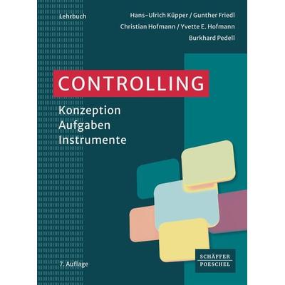 Controlling, Taschenbuch von Hans-Ulrich Küpper,Gunther Friedl,Christian Hofmann,Yvette E. Hofmann,Burkhard Pedell, Schäffer-Poeschel,