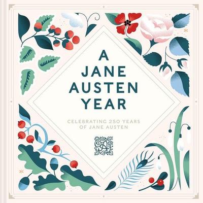 A Jane Austen Year, Gebundene Ausgabe von Jane Austen's House, Abrams & Chronicle Books, 978-1-84994-904-0