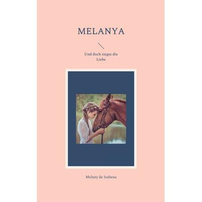 Melanya, Taschenbuch von Melany de Isabeau, BoD – Books on Demand, 978-3-7557-1400-2