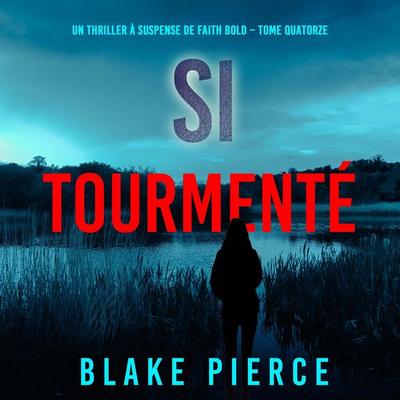 Si tourmenté (Un Thriller à Suspense de Faith Bold – Tome 14) - Blake Pierce, Audio, 9798341581364