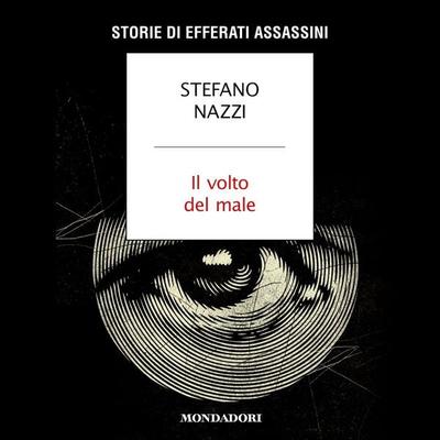Il volto del male - Stefano Nazzi, Audio, 9788852159510