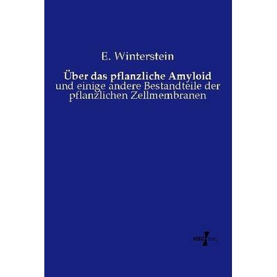 Über das pflanzliche Amyloid, Taschenbuch von E. Winterstein, Vero Verlag, 978-3-7372-0273-2