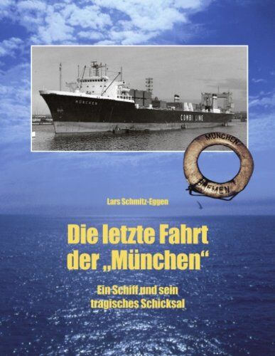 Lars Schmitz-Eggen - Die letzte Fahrt der München: Ein Schiff und sein tragisches Schicksal - Preis vom 09.10.2026 07:28:09 h