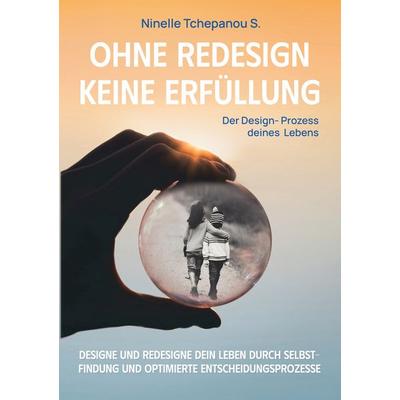 Ohne Redesign keine Erfüllung, Taschenbuch von Ninelle Tchepanou Sofack, BoD – Books on Demand, 978-3-7578-7102-4