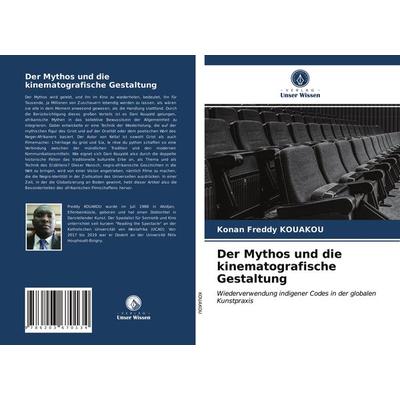 Der Mythos und die kinematografische Gestaltung, Taschenbuch von Konan Freddy KOUAKOU, Verlag Unser Wissen, 978-620-3-67013-4