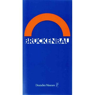 Brückenbau, Taschenbuch von Dirk Bühler, Deutsches Museum, 978-3-940396-15-0