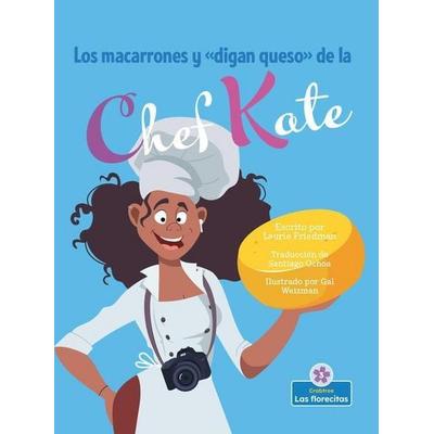Los Macarrones Y de la Chef Kate (Chef Kate's Mac-And-Say-Cheese), Taschenbuch von Laurie Friedman, Crabtree, 978-1-03-964985-9