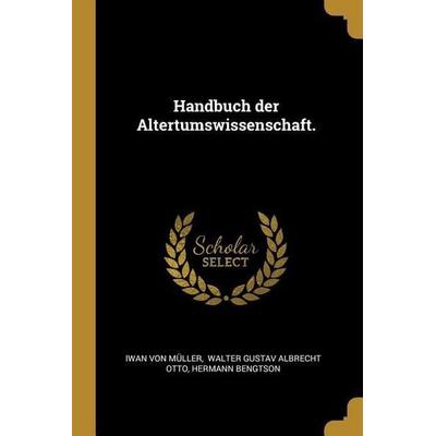 Handbuch Der Altertumswissenschaft., Taschenbuch von Iwan Muller,Hermann Bengtson, Creative Media Partners, LLC, 978-0-274-89741-4
