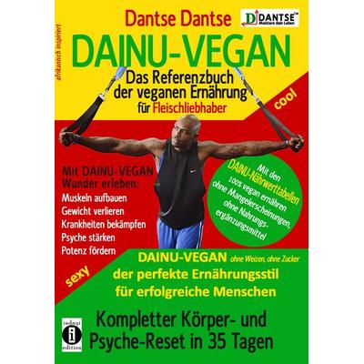 DAINU-VEGAN - Das Referenzbuch der veganen Ernährung für Fleischliebhaber: Kompletter Psyche- und Körper-Reset in 35 Tagen, Taschenbuch von Dantse