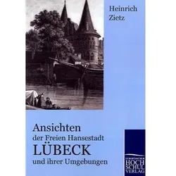 Ansichten der Freien Hansestadt Lübeck und ihrer Umgebungen, Fachbücher von Heinrich Christian Zietz