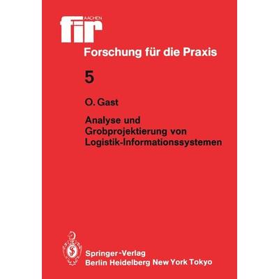 Analyse und Grobprojektierung von Logistik-Informationssystemen, Taschenbuch von Ottmar Gast, Springer Berlin, 978-3-540-15626-0