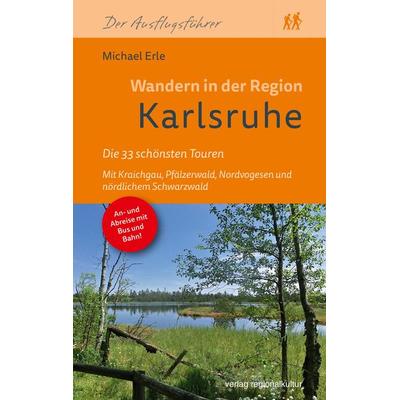 Wandern in der Region Karlsruhe, Taschenbuch von Michael Erle, Verlag regionalkultur, 978-3-95505-993-4