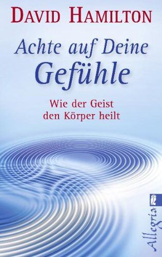 Hamilton, David R. - Achte auf Deine Gefühle!: Wie der Geist den Körper heilt - Preis vom 09.10.2026 07:28:09 h