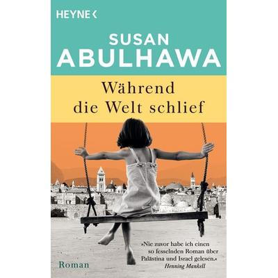 Während die Welt schlief, Taschenbuch von Susan Abulhawa, Heyne, 978-3-453-42780-8