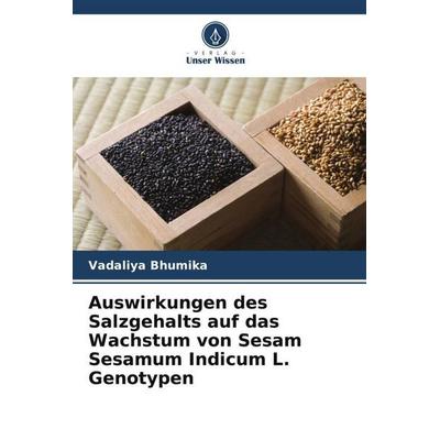 Auswirkungen des Salzgehalts auf das Wachstum von Sesam Sesamum Indicum L. Genotypen, Taschenbuch von Vadaliya Bhumika, Verlag Unser Wissen,