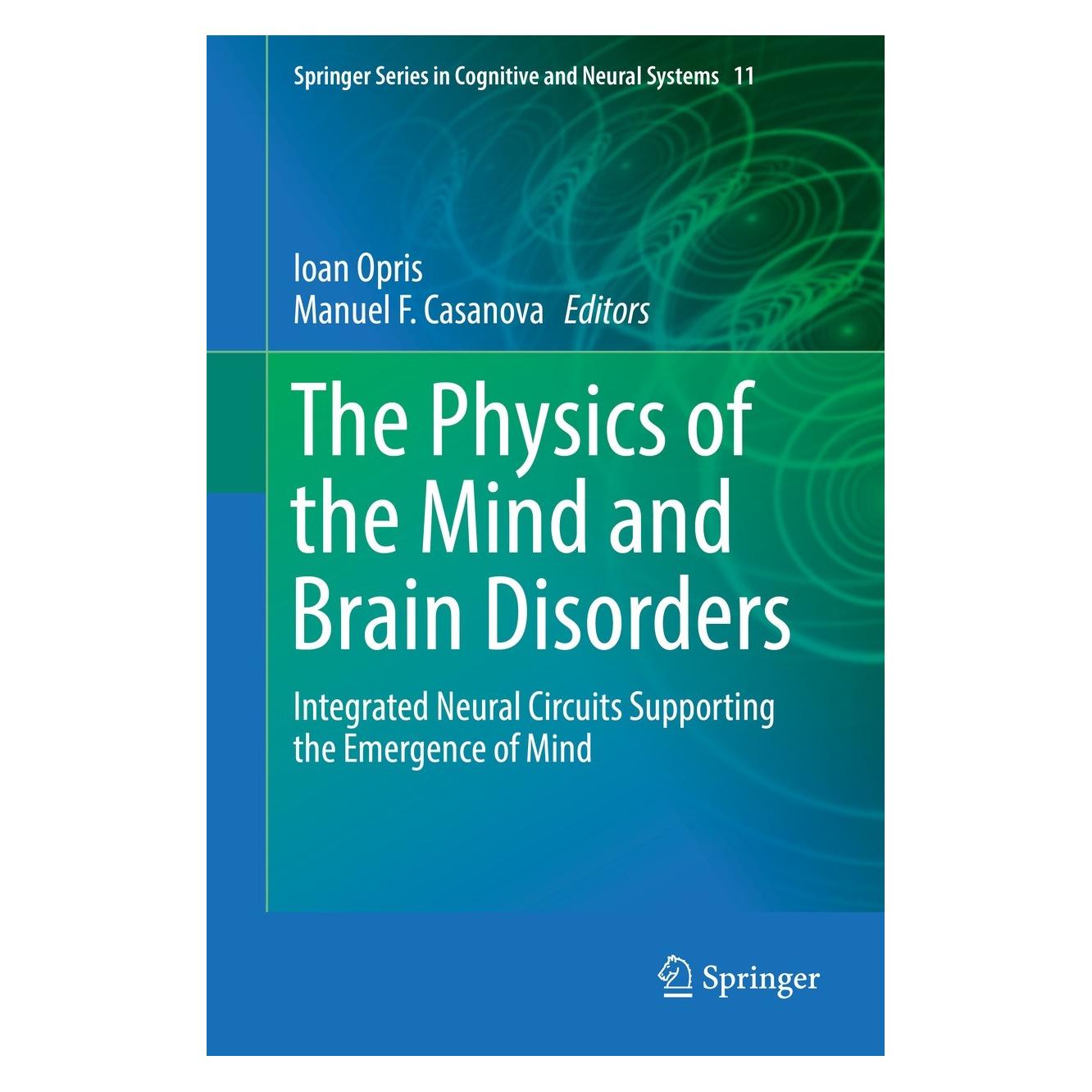 Springer The Physics of the Mind and Brain Disorders (Englisch, Hardcover, Ioan Opris, Manuel F. Casanova) (9783319296722)