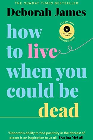 Deborah James - How to Live When You Could Be Dead - Preis vom 17.10.2026 19:25:27 h