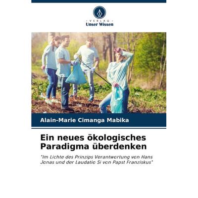 Ein neues ökologisches Paradigma überdenken, Taschenbuch von Alain-Marie Cimanga Mabika, Verlag Unser Wissen, 978-620-8-33288-4