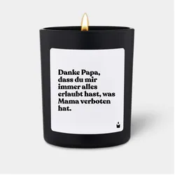 Chatty Candles, Duftkerzen, Duftkerze Flowery Danke Papa, dass du mir immer alles erlaubt hast, was Mama verboten hat.