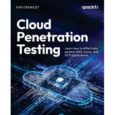 Cloud Penetration Testing, Taschenbuch von Kim Crawley, Packt Publishing, 978-1-80324-848-6