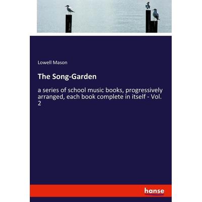 The Song-Garden, Taschenbuch von Lowell Mason, Hansebooks, 978-3-337-95889-3