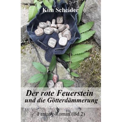 Der rote Feuerstein / Der rote Feuerstein und die Götterdämmerung, Taschenbuch von Kim Scheider, Epubli, 978-3-7485-2388-8