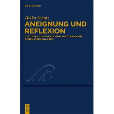 Studien zur Philosophie und Theologie Søren Kierkegaards, Gebundene Ausgabe von Heiko Schulz, De Gruyter, 978-3-11-026615-3