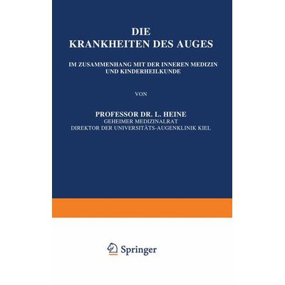 Die Krankheiten des Auges, Taschenbuch von L. Heine, Springer Berlin, 978-3-642-89817-4