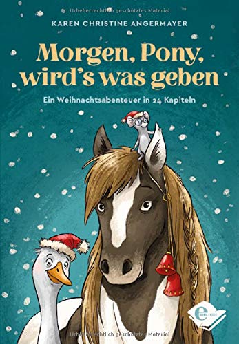 Angermayer, Karen Christine - Morgen, Pony, wird's was geben: Ein Weihnachtsabenteuer in 24 Kapiteln - Preis vom 09.10.2026 07:28:09 h